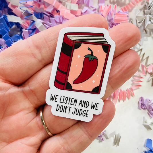 We Listen & We Don’t Judge Spicy Books Sticker