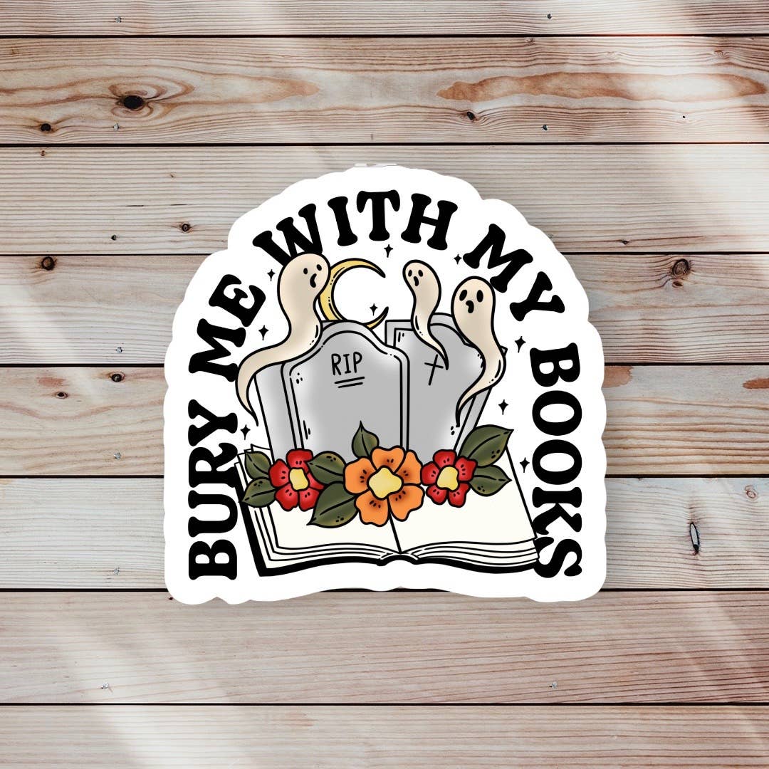 Bury Me With My Books Sticker
