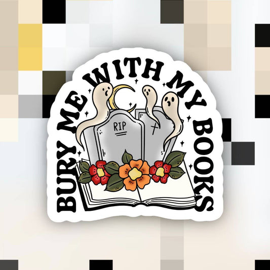 Bury Me With My Books Sticker